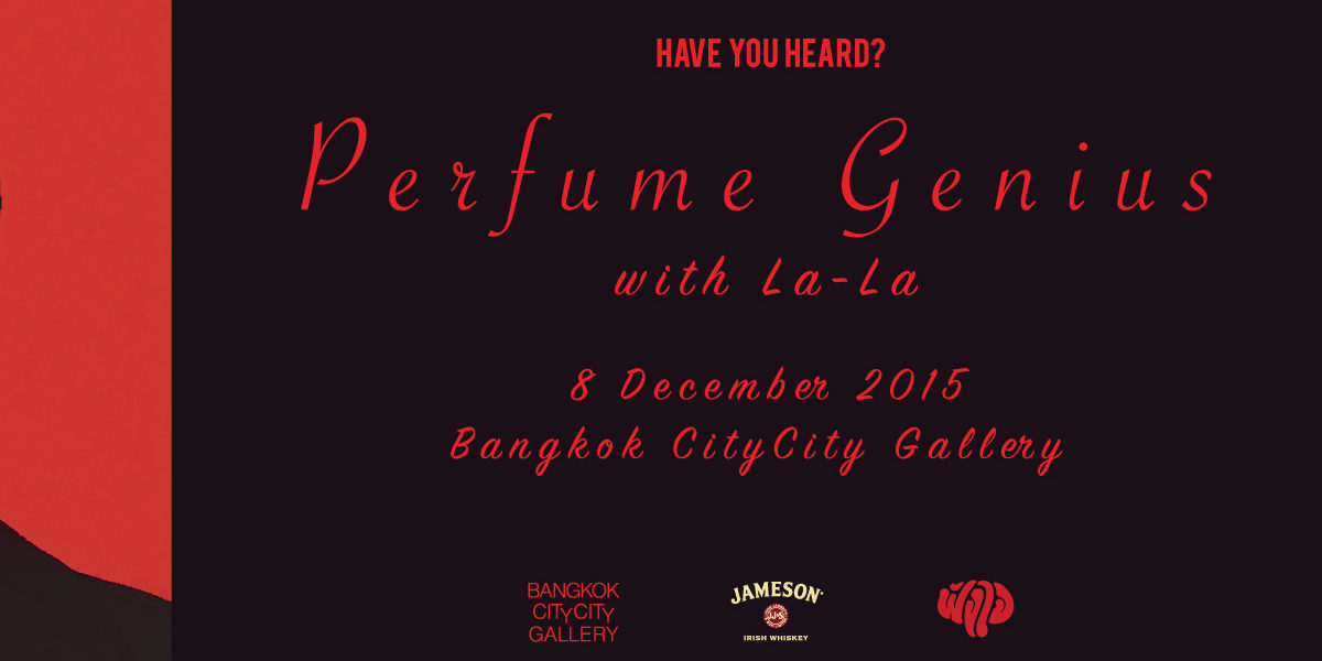 HAVE YOU HEARD? presents Perfume Genius Live in Bangkok!