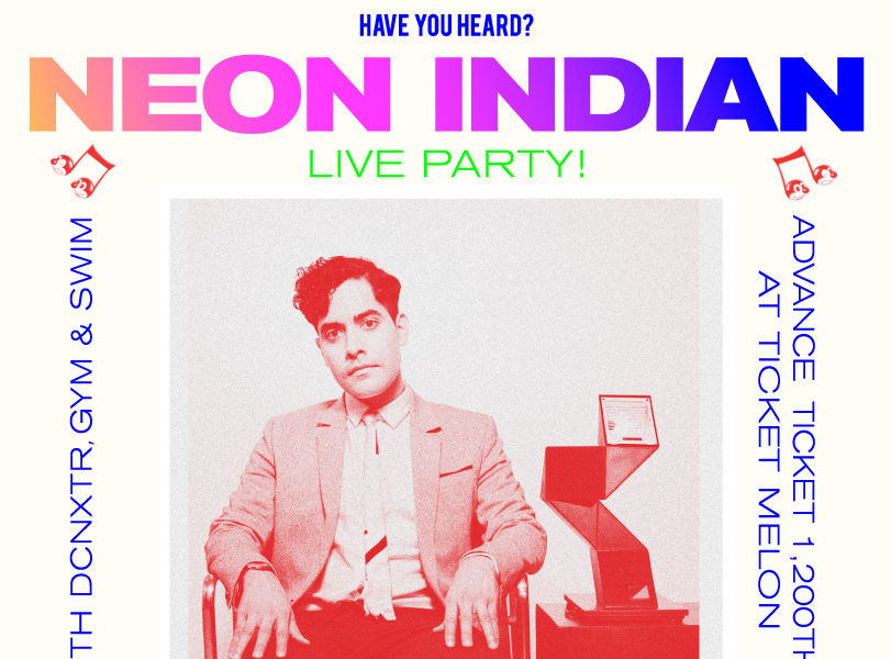 Neon Indian Live in Bangkok by Have You Heard ? – Thurs. 26 NOV @ Live RCA